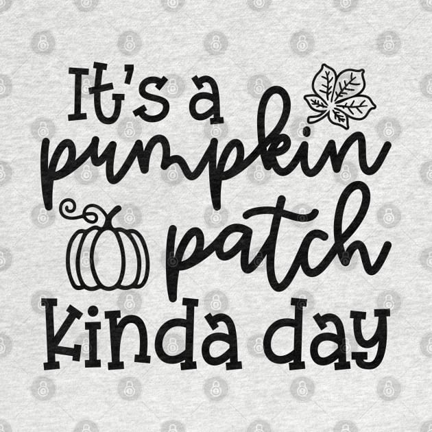 It's A Pumpkin Patch Kinda Day Fall Autumn Cute Funny by GlimmerDesigns